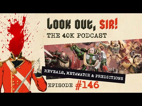 Look Out, Sir! 40k Podcast 146 - 40k 2023 Predictions and Balance Dataslate Updates