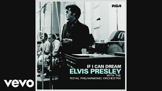 Elvis Presley - If I Can Dream (With the Royal Philharmonic Orchestra) [Official Audio]