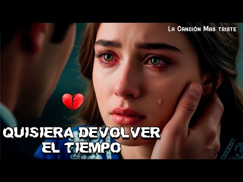 “Quisiera Devolver El Tiempo” – Official Video 💔 La canción que no superarás