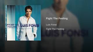 Fight The Feeling - Luis Fonsi