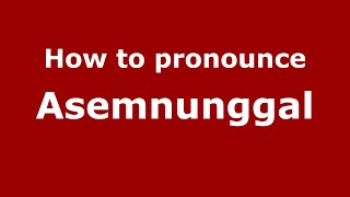 How to pronounce Asemnunggal