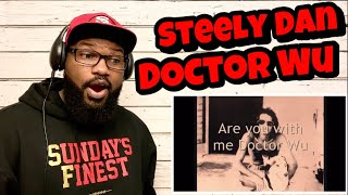 Steely Dan - Doctor Wu | REACTION