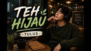 Download lagu TULUS - TEH HIJAU - 30 MENIT TANPA IKLAN mp3 Download lagu TULUS - TEH HIJAU - 30 MENIT TANPA IKLAN mp3