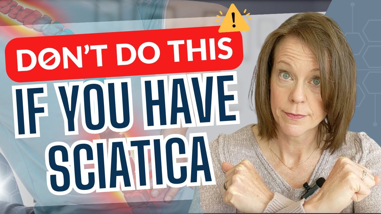 What NOT to do if you have Sciatica