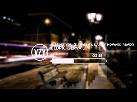 Cedric Gervais - Missing You (DJ Fresh & Danny Howard Remix)