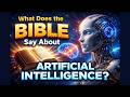 What Does The Bible Say About Artificial Intelligence