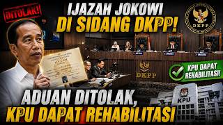 DKPP TOLAK ADUAN IJAZAH JOKOWI! KPU DIREHABILITASI, TIM PENGADU BUKA SUARA