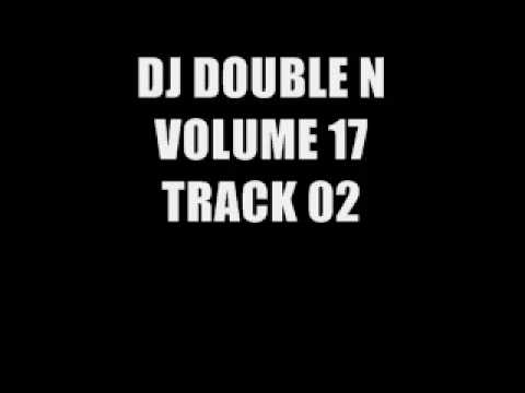 DJ DOUBLE N VOLUME 17 TRACK 02 (SEPT 09)