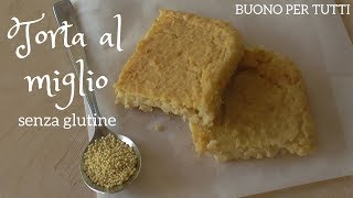 TORTA al MIGLIO | Naturalmente senza glutine | Buono per tutti