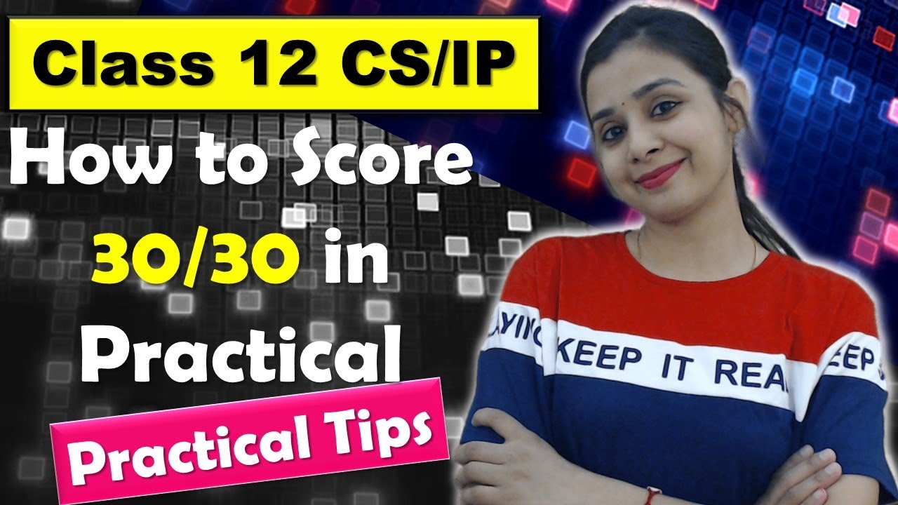 How to score 30/30 in Computer Science / IP Practical | Class 12 CS/IP | Practical Tips #boardexam