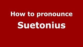 How to pronounce Suetonius