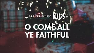 O Come All Ye Faithful // Official Lyric Video // Bethel Music Kids