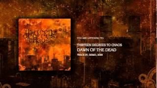 Thirteen Degrees To Chaos - Dawn of the Dead