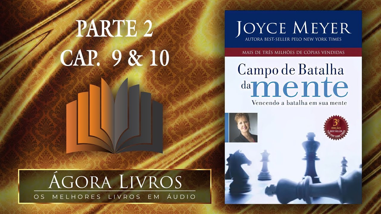 Áudio Livro | Campo de Batalha da Mente - Parte 2 capítulos 9 e 10 | Joyce Meyer
