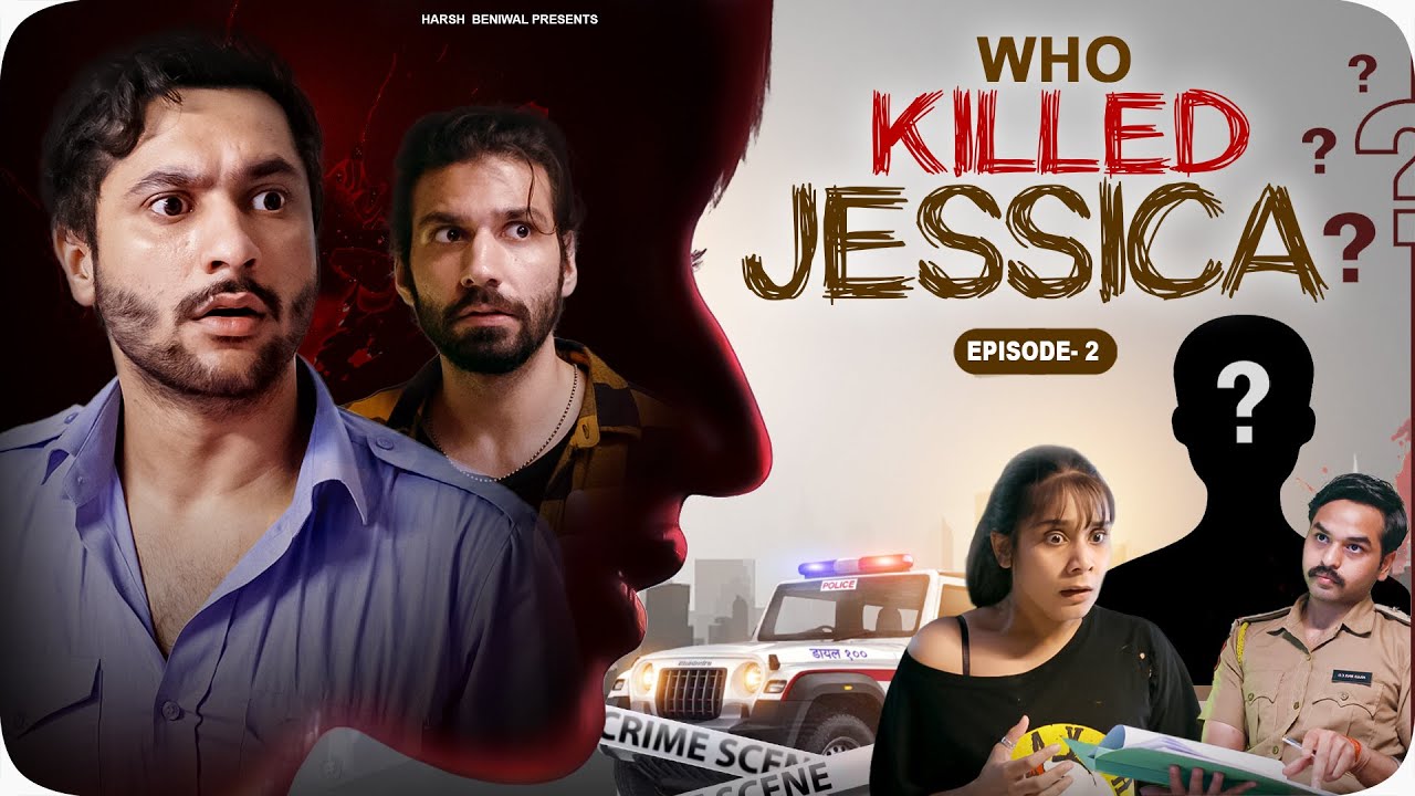 Who Killed Jessica? Ep 02 | Harsh Beniwal