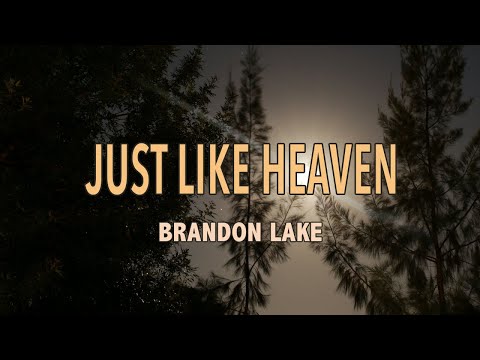 Just Like Heaven - Brandon Lake - Lyric Video