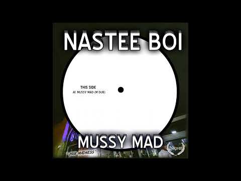 Nastee Boi | Mussy Mad (--M Dub)