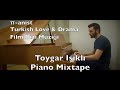 Toygar Işıklı Piano Mixtape (Dizi Film Müzikleri) Turkish Love Drama