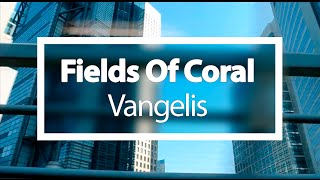 Fields Of Coral - Vangelis