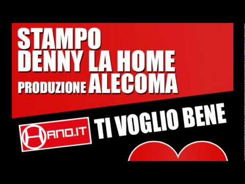 Stampo + Denny LaHome   Ti voglio bene Produzione Alecoma   Hanoit