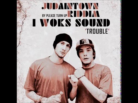 I Woks Sound - Trouble (Judaintown Riddim)