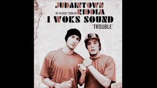I Woks Sound - Trouble (Judaintown Riddim)