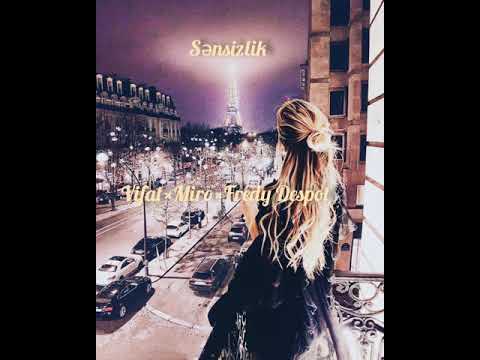 Vifat ft Miro ft Fredy Despot -Sənsizlik
