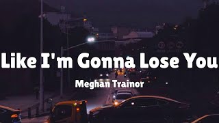 Meghan Trainor - Like I'm Gonna Lose You (Lyrics) || Rosé, Sabrina Carpenter, ZAYN ft. Sia, Meghan
