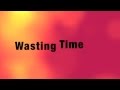 RED ~ Wasting Time ~ Lyrics