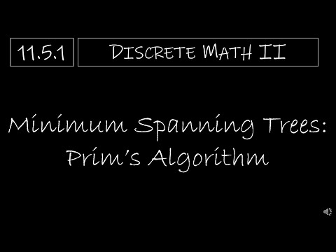 Discrete Math II - 11.5.1 Minimum Spanning Trees: Prim's Algorithm