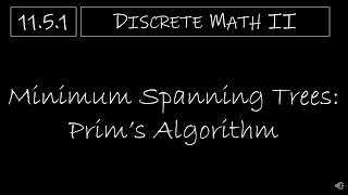 Download the video "Discrete Math II - 11.5.1 Minimum Spanning Trees: Prim's Algorithm"