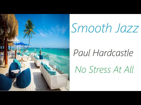 Smooth Jazz [Paul Hardcastle - No Stress At All] | ♫ RE ♫