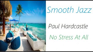 Smooth Jazz [Paul Hardcastle - No Stress At All] | ♫ RE ♫