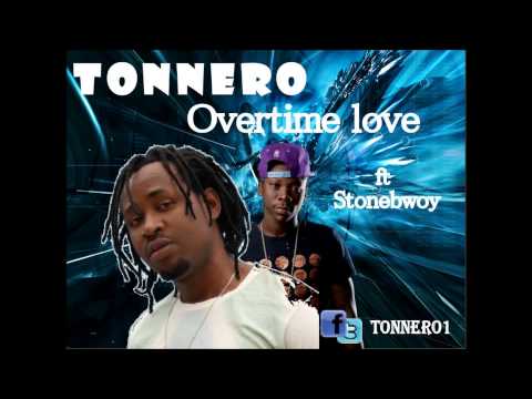 Tonnero ft Stonebwoy - Overtime Love (Overtime Riddim)