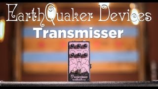 Video thumbnail for EarthQuaker Devices Transmisser | CME Gear Demo by Chicago Music Exchange