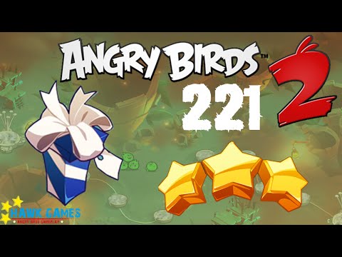 Angry Birds 2 - 3 Stars Walkthrough Level 221 [4K 60FPS]