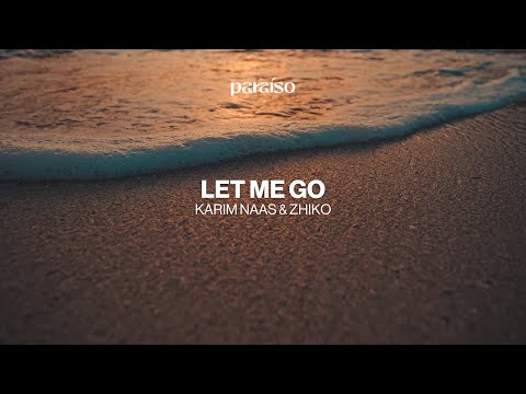 Karim Naas & ZHIKO - Let Me Go (Music Video)