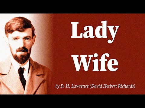 Lady Wife by D. H. Lawrence (David Herbert Richards)