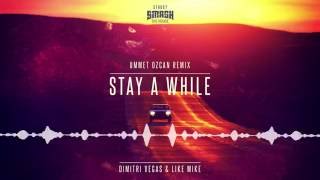 Dimitri Vegas &amp; Like Mike - Stay A While (Ummet Ozcan Remix) OUT NOW TEASER