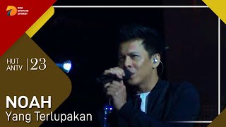 NOAH - Yang Terlupakan | HUT ANTV 23