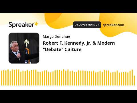 Robert F. Kennedy, Jr. & Modern "Debate" Culture