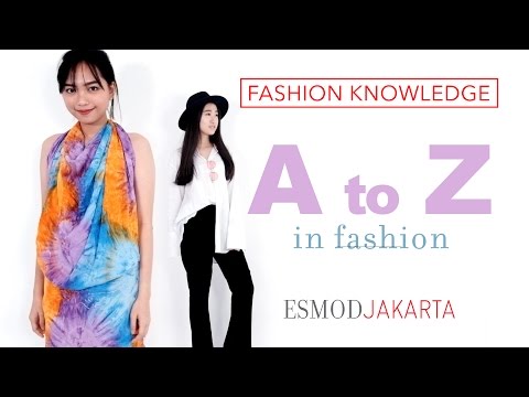 ESMOD Jakarta | Fashion Knowledge - A to Z