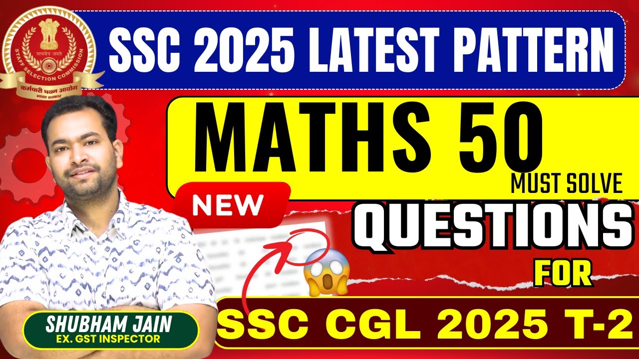 SSC CGL Tier-2 Maths 2025 🔥 50 Must-Solve Questions| Latest Pattern SSC Maths| Shubham Sir