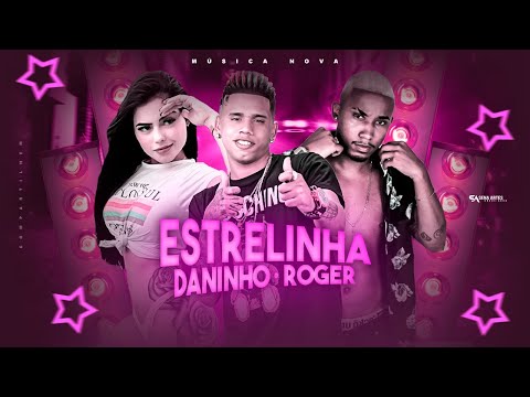 MC DANINHO E MC ROGER - ESTRELINHA