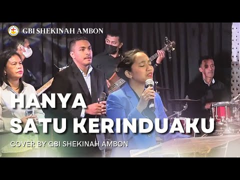 HANYA SATU KERINDUANKU -Cover by GBI Shekinah Ambon