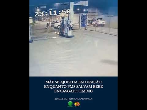 MÃE SE AJOELHA EM ORAÇÃO ENQUANTO PMS SALVAM BEBÊ ENGASGADO EM MG