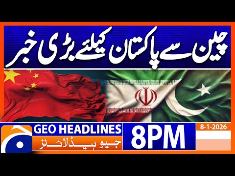Big News from China - Iran Pakistan | Headlines Geo News 8 PM (8th Jan 2026)