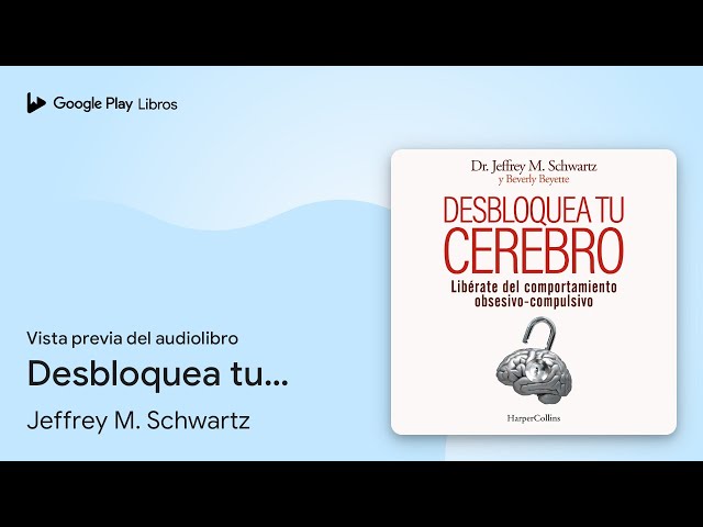Vídeo relacionado con Desbloquea tu cerebro: (Brain Lock. Free Yourself from Obsessive-Compulsive Behavior - Spanish Edition) (HarperCollins)