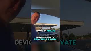 Officer Demoted For Threatening The Old Man 🤯