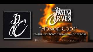 PALM CARVER - 'Honor Code' (ft. Tony Cartagena of Serosa)